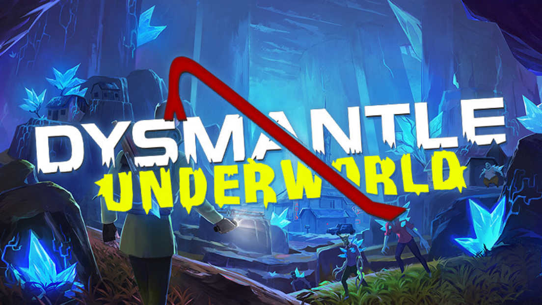 DYSMANTLE: Underworld